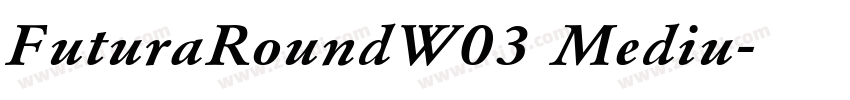 FuturaRoundW03 Mediu字体转换 FuturaRoundW03 Mediu字体转换